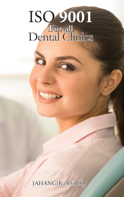 ISO 9001 for all dental clinics : ISO 9000 For all employees and employers, Hardback Book