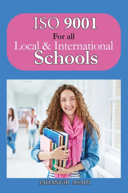 ISO 9001 for all Local and International Schools : ISO 9000 For all employees and employers, Paperback / softback Book