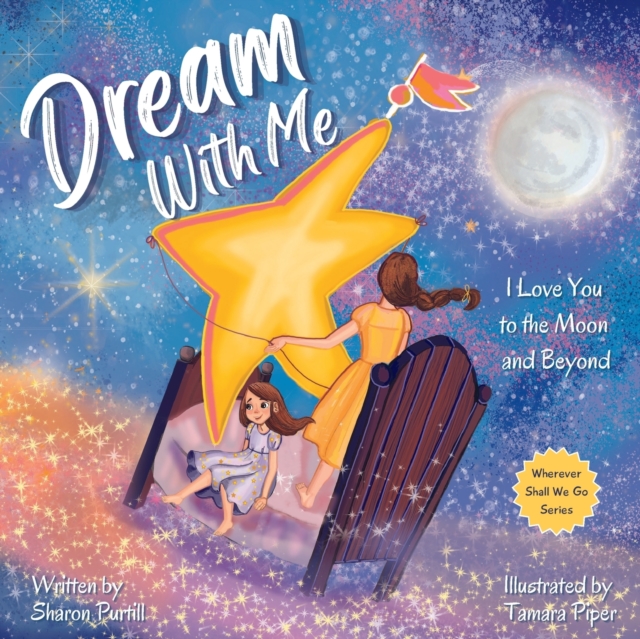 Dream With Me : I Love You to the Moon and Beyond (Mother and Daughter Edition), Paperback / softback Book