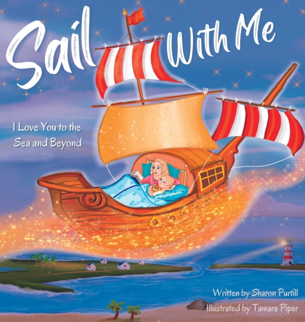 Sail With Me : I Love You to the Sea and Beyond (Mother and Daughter Edition), Hardback Book