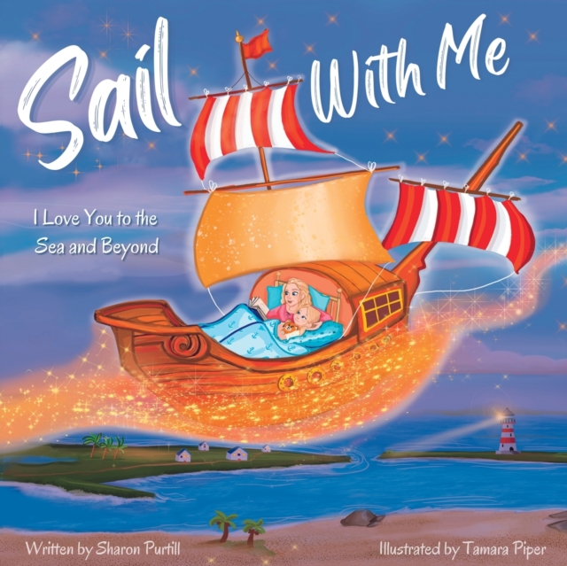 Sail With Me : I Love You to the Sea and Beyond (Mother and Daughter Edition), Paperback / softback Book