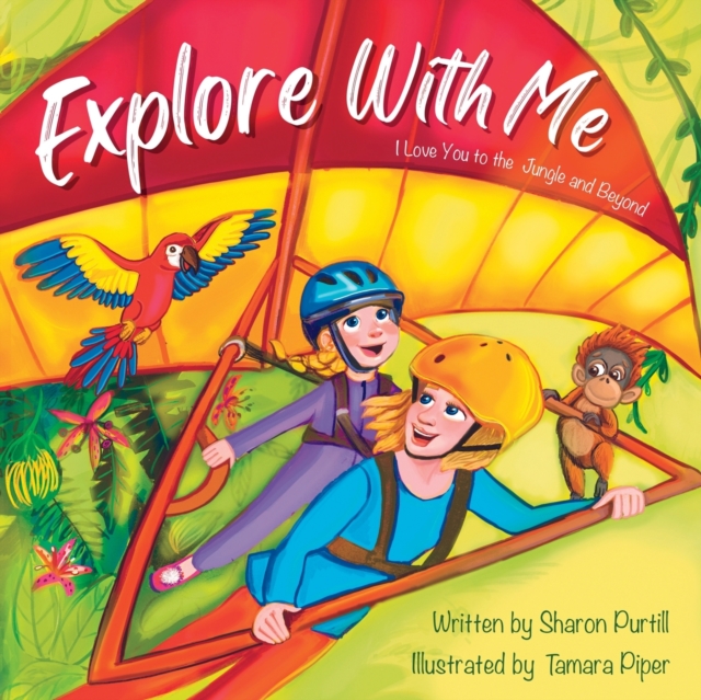 Explore With Me : I Love You to the Jungle and Beyond (Mother and Daughter Edition), Paperback / softback Book