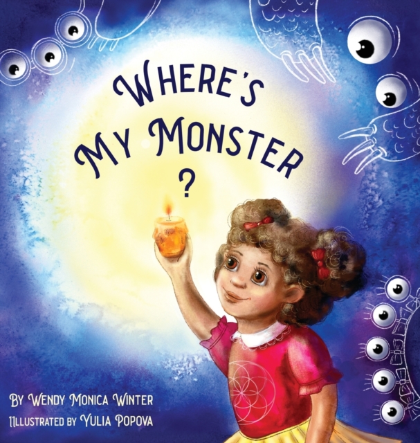 Where's My Monster? : An Empowering Bedtime Story for Children of all Ages, Hardback Book