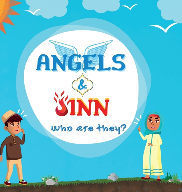 Angels & Jinn; Who are they? : A guide for Muslim kids unfolding Invisible & Supernatural beings created by Allah Al-Mighty, Hardback Book
