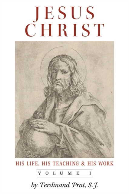 Jesus Christ (His Life, His Teaching, and His Work) : Vol. 1, Paperback / softback Book