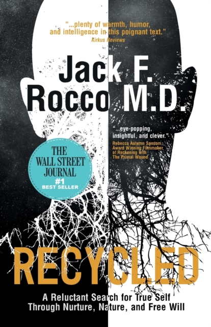Recycled : A Reluctant Search for True Self Through Nurture, Nature, and Free Will, Paperback / softback Book