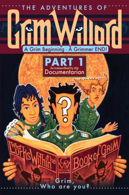 The Adventures of Grim Willard, A Grim Beginning, A Grimmer END!, Paperback / softback Book