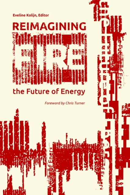 Reimagining Fire : The Future of Energy, Paperback / softback Book
