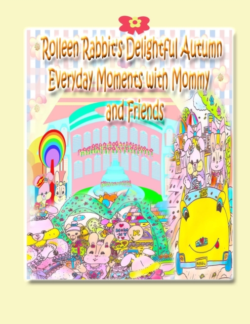 Rolleen Rabbit's Delightful Autumn Everyday Moments with Mommy and Friends, Paperback / softback Book