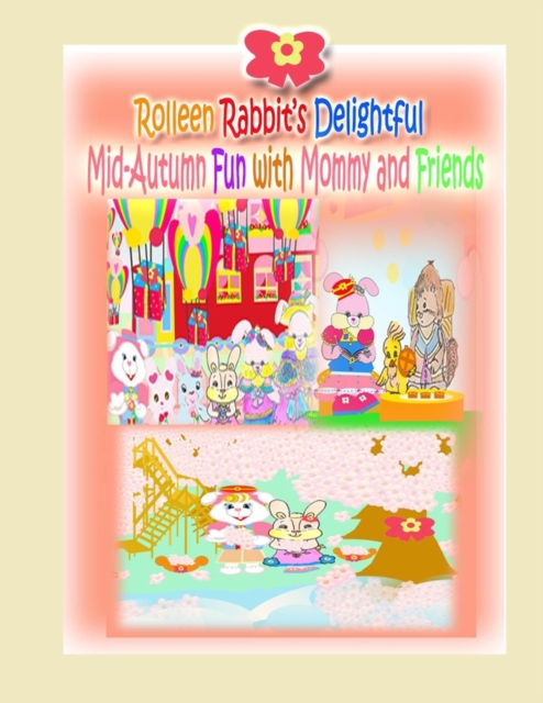 Rolleen Rabbit's Delightful Mid-Autumn Fun with Mommy and Friends, Paperback / softback Book