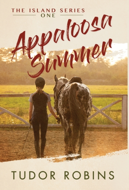 Appaloosa Summer : A coming-of-age story about healing, friendship, love, and horses, Hardback Book
