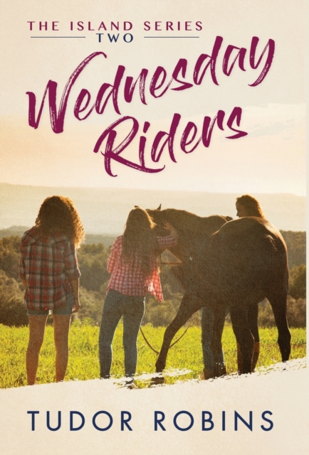 Wednesday Riders : A story of summer friendships, love, and lessons learned, Hardback Book