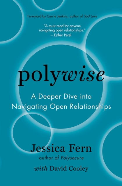 Polywise : A Deeper Dive into Navigating Open Relationships, Paperback / softback Book
