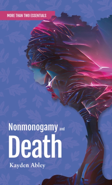 Nonmonogamy and Death : A More Than Two Essentials Guide, Paperback / softback Book