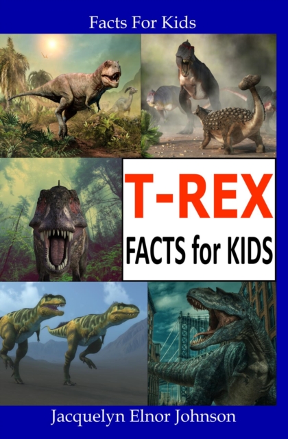 T-REX Facts for Kids, EPUB eBook
