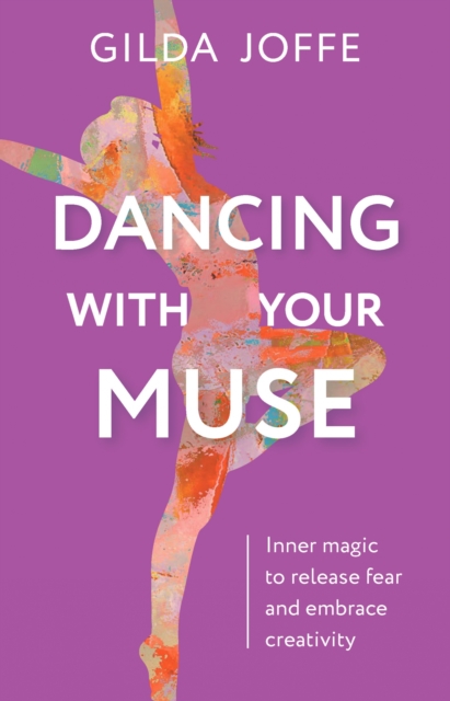 Dancing With Your Muse : Inner Magic to Release Fear and Embrace Creativity, EPUB eBook
