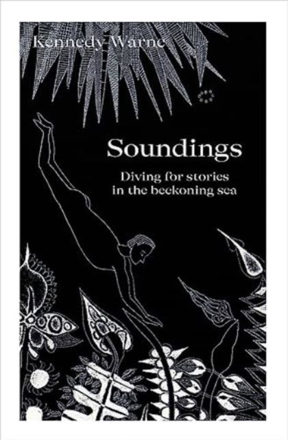 Soundings : Diving for stories in the beckoning sea, Paperback / softback Book
