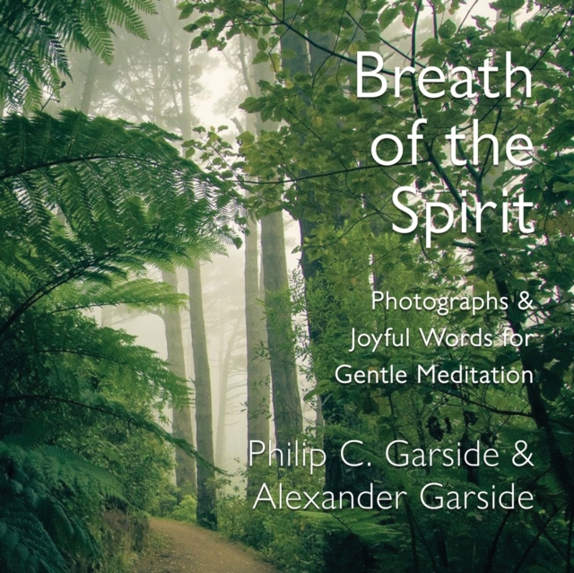 Breath of the Spirit : Photographs & Joyful Words for Gentle Meditation, Paperback / softback Book