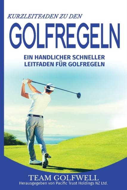 Kurzleitfaden zu den GOLFREGELN : Ein praktischer, schneller Leitfaden fur Golfregeln (Taschenformat), Paperback / softback Book