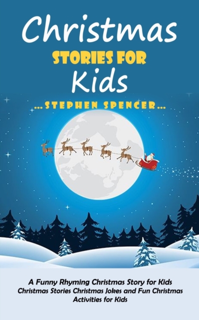 Christmas Stories for Kids : A Funny Rhyming Christmas Story for Kids (Christmas Stories Christmas Jokes and Fun Christmas Activities for Kids), Paperback / softback Book