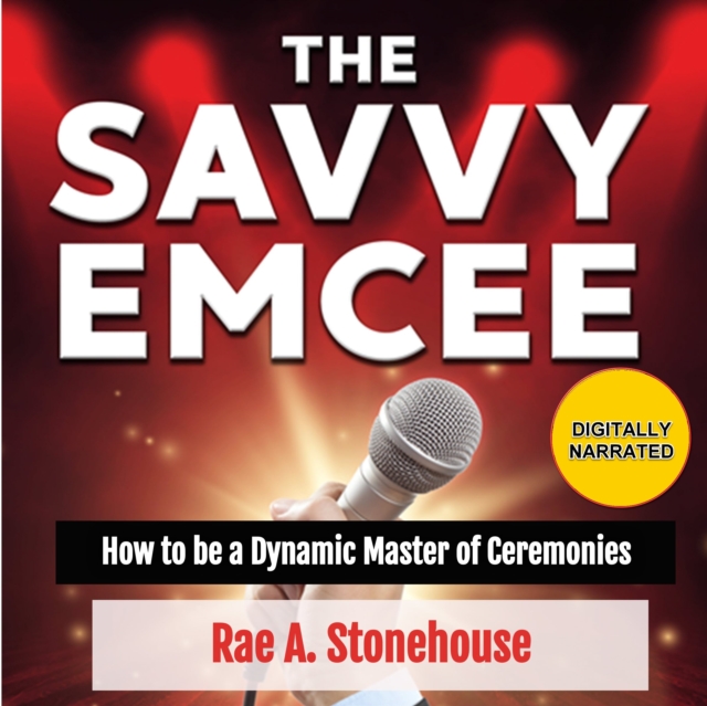 The Savvy Emcee : How To Be A Dynamic Master of Ceremonies, eAudiobook MP3 eaudioBook