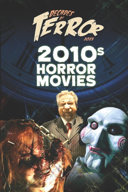 Decades of Terror 2023 : 2010s Horror Movies, Paperback / softback Book