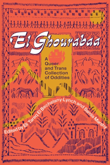 El Ghourabaa : A Queer and Trans Collection of Oddities, Paperback / softback Book