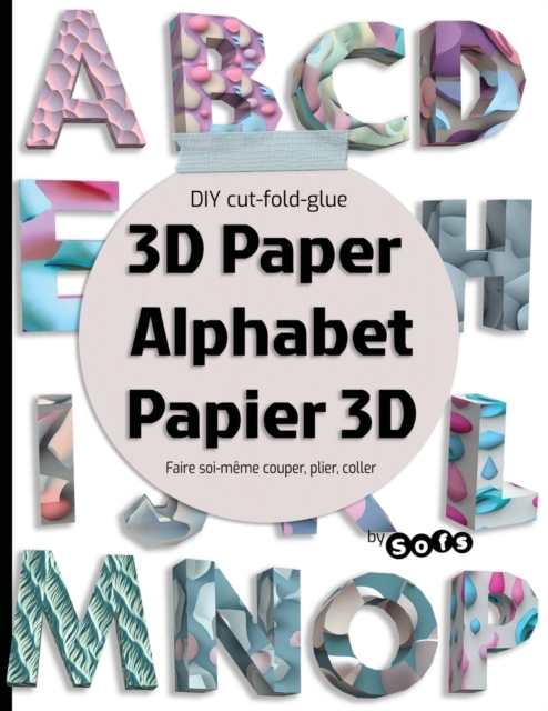 3D paper Alphabet Papier 3D : DIY 3D letters - Lettre a Faire soi-meme, Paperback / softback Book