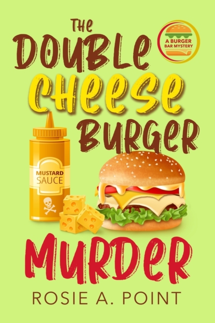 The Double Cheese Burger Murder : A Culinary Cozy Mystery, Paperback / softback Book