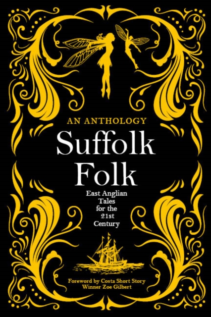 Suffolk Folk : An Anthology of East Anglian Tales for the 21st Century, Paperback / softback Book