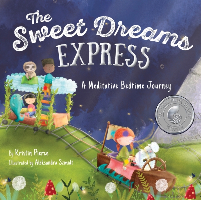 The Sweet Dreams Express : A Meditative Bedtime Journey, Paperback / softback Book