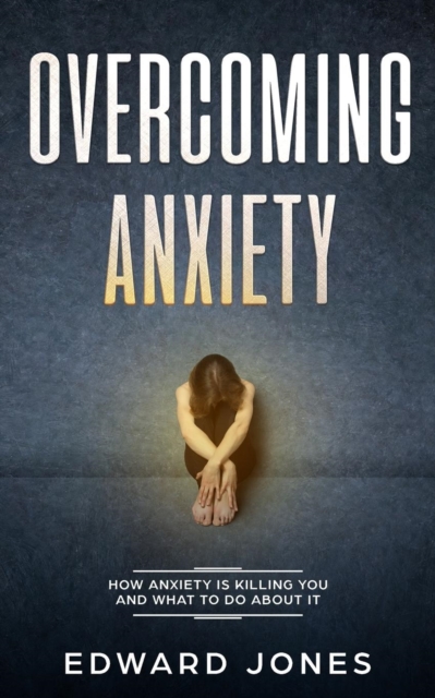 Overcoming Anxiety & Panic Attacks : Beat Panic Attacks & Anxiety, Today, Paperback / softback Book