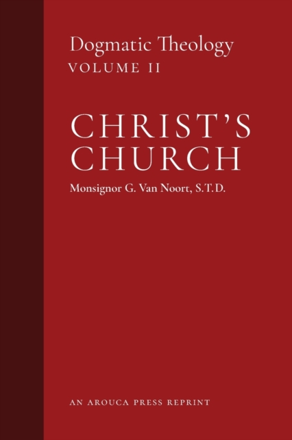 Christ's Church : Dogmatic Theology (Volume 2), Paperback / softback Book