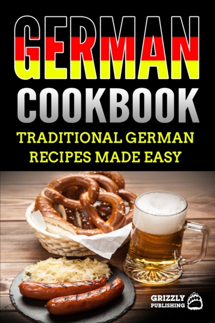 German Cookbook : Delicious German Recipes Made Easy, Paperback / softback Book