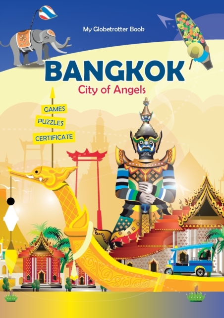 Bangkok : City of Angels (My Globetrotter Book): Global adventures...in the palm of your hands!, Paperback / softback Book