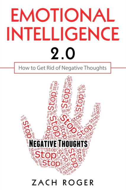 Emotional Intelligence 2.0 : How to Get Rid of Negative Thoughts, Paperback / softback Book