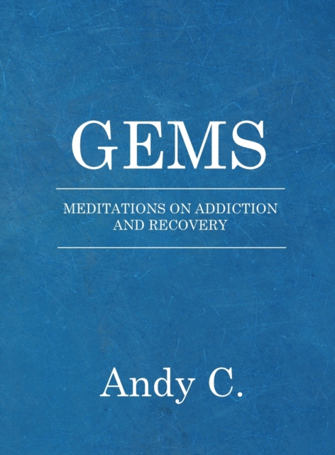 Gems : Meditations on Addiction and Recovery, Hardback Book