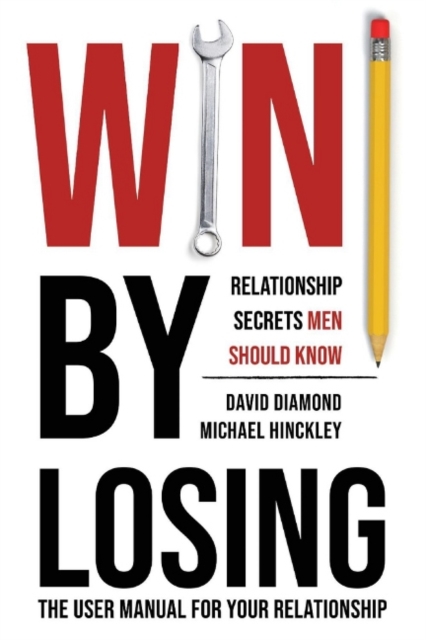Win by Losing : Relationship Secrets Men Should Know, Paperback / softback Book