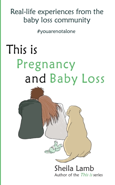 This is Pregnancy and Baby Loss : Real-life experiences from the baby loss community, Paperback / softback Book