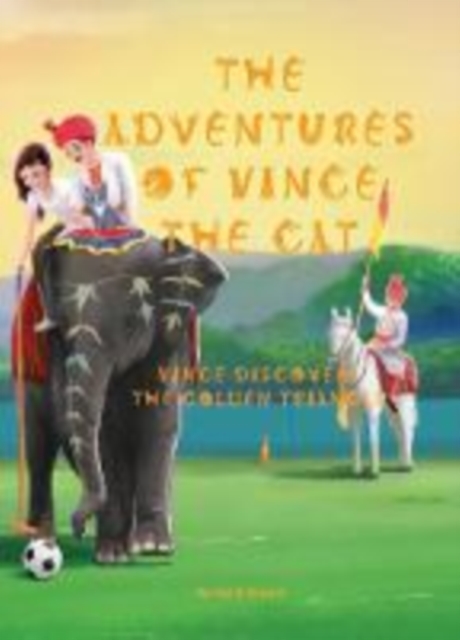 The Adventures of Vince the Cat : Vince Discovers the Golden Triangle, Hardback Book
