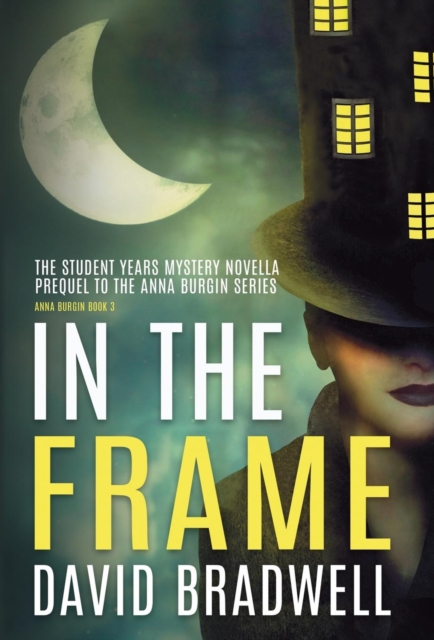 In The Frame : Series Prequel Mystery Novella - Anna Burgin Book 0, Hardback Book