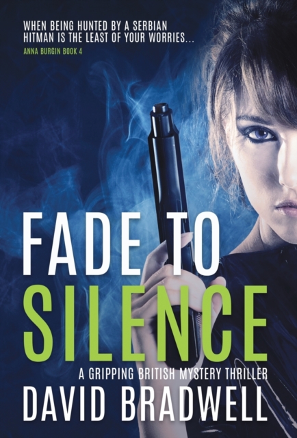 Fade To Silence : A Gripping British Mystery Thriller - Anna Burgin Book 3, Hardback Book