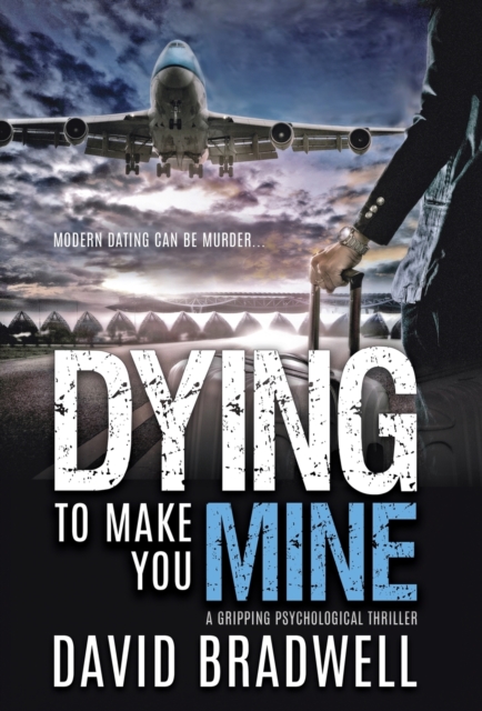 Dying To Make You Mine : A Gripping Psychological Thriller, Hardback Book