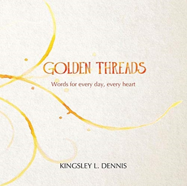 Golden Threads : Words for every day, every heart, Paperback / softback Book