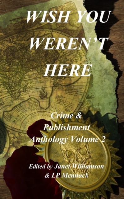 Wish You Weren't Here : Crime & Publishment Anthology Vol 2, Paperback / softback Book
