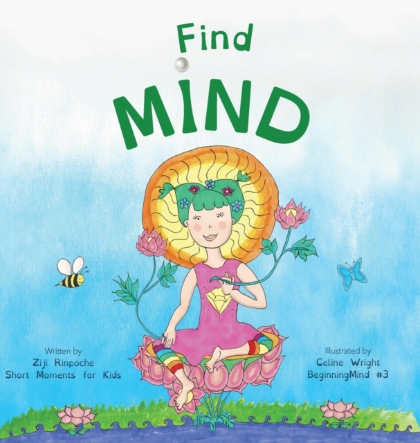 Find Mind : Dzogchen for Kids (an introduction to Meditation, Short Moments of Strong Mind), Hardback Book
