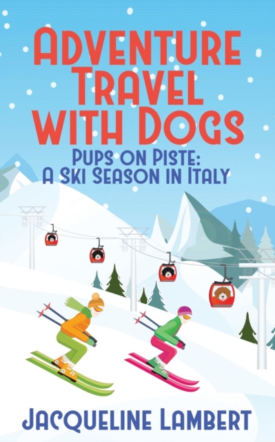 Pups on PIste : A Ski Season in Italy, Paperback / softback Book