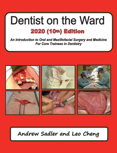Dentist on the Ward 2020 (10th) Edition : An Introduction to Oral and Maxillofacial Surgery and Medicine For Core Trainees in Dentistry, Paperback / softback Book