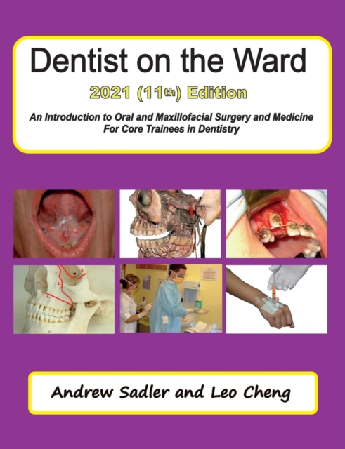 Dentist on the Ward 2021 (11th) Edition : An Introduction to Oral and Maxillofacial Surgery and Medicine for Core Trainees in Dentistry, Paperback / softback Book