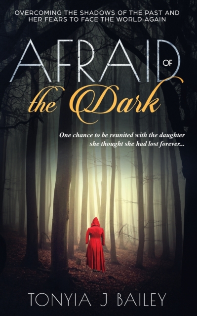 AFRAID OF THE DARK : OVERCOMING THE SHADOWS OF THE PAST AND HER FEARS TO FACE THE WORLD AGAIN, Paperback / softback Book